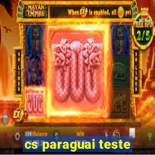 cs paraguai teste